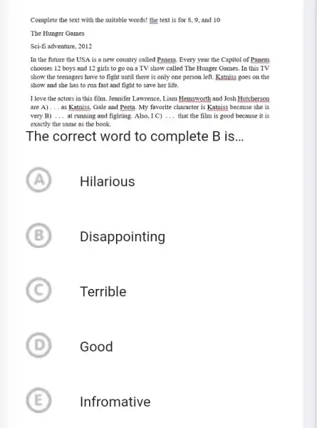 Complete the text with the suitable words! the text is for 8,9, and 10 The Hunger Games Sci-fi adventure, 2012 In the future the