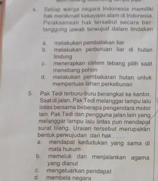 compo pian 4 Setiap warga negara Indonesia memiliki hak menikmati kekayaan alam di Indonesia Pelaksanaan hak tersebut secara ber- tanggung jawab terwujud dalam tindakan