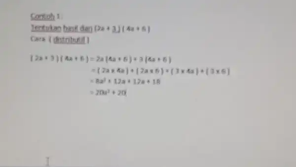 congru Tentukan basi dan (2a+3)(4a+6) Cara (distributif) (2a+3)(4a+6)=2a(4a+6)+3(4a+6) =(2atimes 4a)+(2atimes 6)+(3times 4a)+(3times 6) =8a^2+12a+12a+18 =20a^2+20