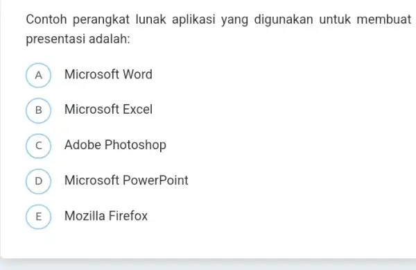 Contoh perangkat lunak aplikasi yang digunakan untuk membuat presentasi adalah: A Microsoft Word B ) Microsoft Excel C ) Adobe Photoshop D ) Microsoft