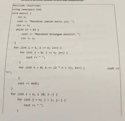 cout << "Masukkan jumlah baris (n): "; cin >> n; while (n<0) ( cout <<"Masukkan bilangan positif: "; cin >> n; ) for (int