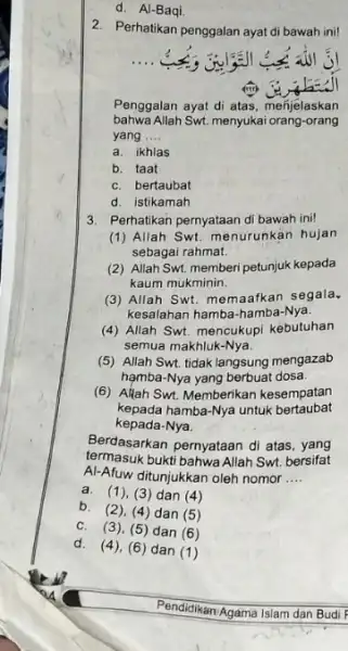 d. Al-Baqi 2. Perhatikan penggalan ayat di bawah ini! is all Penggalan ayat di atas menjelaskan bahwa Allah Swt. menyukai orang -orang yang __