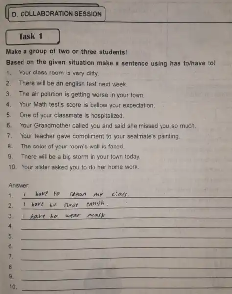 D. COLL ABORATION SESSION Task 1 Make a group of two or three students! Based on the given situation make a sentence using has