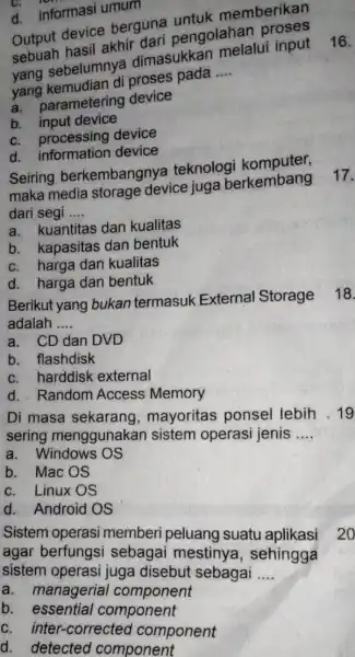 d. informasi umum Output device berguna pengolahan proses Output hasil akhir dari pengolahar sebelumnya dimasukkan melalui input 16. yang kemudian di proses pada __