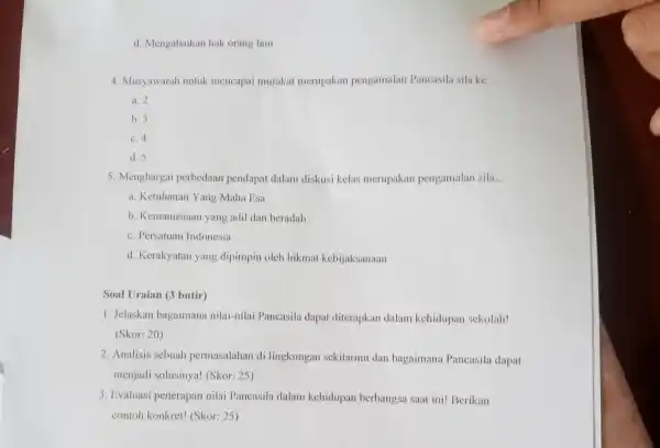 d. Mengabaikan hak orang lain 4. Musyawarah untuk mencapai mufakat merupakan pengamalan Pancasila sila ke __ a. 2 b. 3 c. 4 d. 5