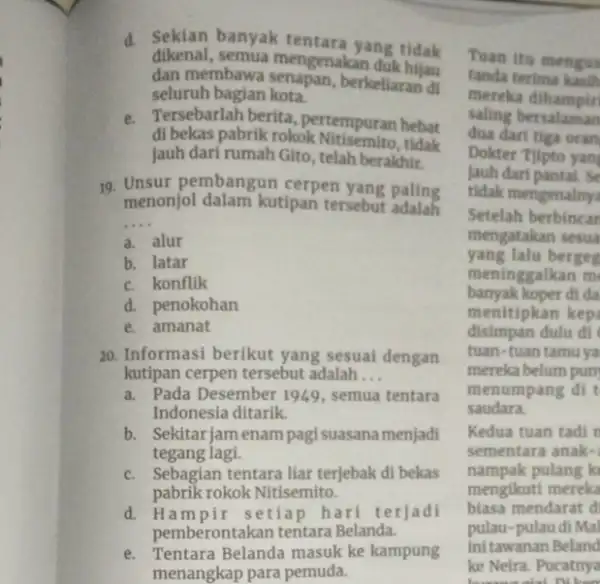 d. Sekian banyak yang tidak dikenal, semua mengenakan duk hijau dan membawa berkellaran di seluruh bagian kota. e. Tersebarlah berita pertempuran hebat di bekas