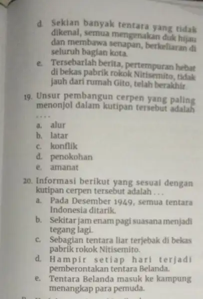 d. Sekian banyak yang tidak dikenal, semua mengenakan duk hijau dan membawa berkeliaran di seluruh bagian kota. e. Tersebarlah berita pertempuran hebat di bekas