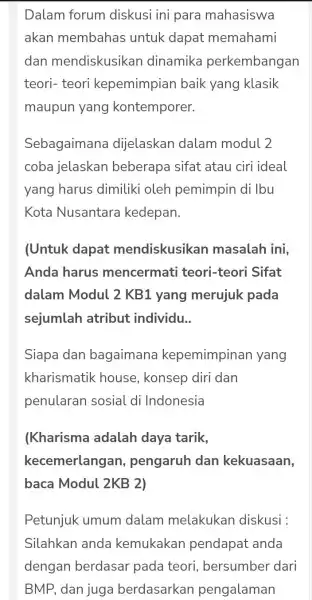 Dalam forum diskusi ini para mahasiswa akan membahas untuk dapat memahami dan mendiskusikan dinamika perkembangan teori- teori kepemimpian baik yang klasik maupun yang kontemporer.