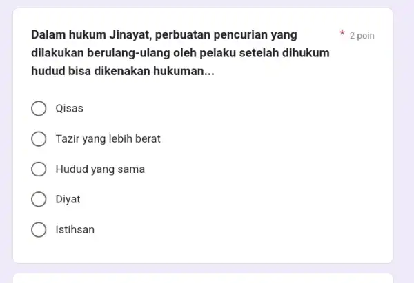 Dalam hukum Jinayat perbuatan pencurian yang dilakukan berulang-ulang oleh pelaku setelah dihukum hudud bisa dikenakan hukuman __ Qisas Tazir yang lebih berat Hudud yang