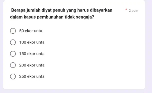 dalam kasus pembunuhan tidak sengaja? 50 ekor unta 100 ekor unta 150 ekor unta 200 ekor unta 250 ekor unta Berapa jumlah diyat penuh