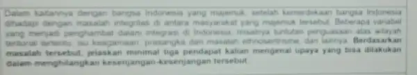 Dalam katannya dengan bangsa Indonesia yang majemuk, setelah kemerdekaan bangsa Indonesia dihadapi dengan masalah integritas di antara masyarakat yang majemuk Beberapa variabel menjadi penghambat