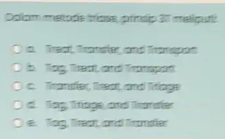 Dalam metode tricuse, prinsip. a. Treat, Tronster, and Transport b. Tag Treat and Transport C. Transfer, Theory, and Thiorge d. Tag Triage and Transfer