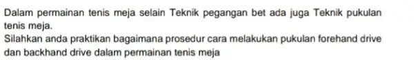 Dalam permainan tenis meja selain Teknik pegangan bet ada juga Teknik pukulan tenis meja. Silahkan anda praktikan bagaimana prosedur cara melakukan pukulan forehand drive