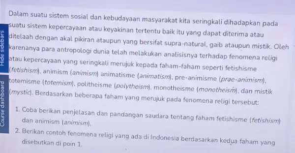 Dalam suatu sistem sosial dan kebudayaan masyarakat kita seringkali dihadapkan pada - suatu sistem kepercayaan atau keyakinan tertentu baik itu yang dapat diterima atau