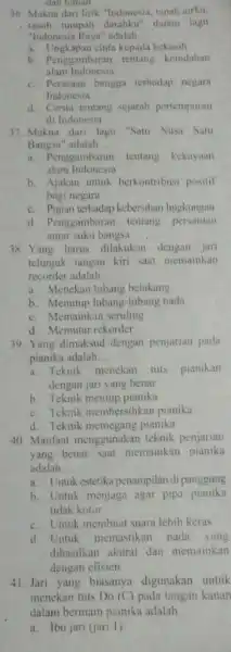 dan teman 36. Makna dari lirik "Indonesia, tanah airku. tanah tumpah darahku dalam lagu "Indonesia Raya" adalah __ a. Ungkapan cinta kepada kekasih b.