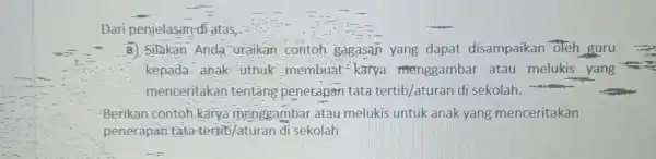 Dari penjelasan di i atas, a) Silakan Anda uraikan contoh gagasan yang dapat disampaikan oleh guru kepada-anak utnuk : membuat =karya menggambar atau melukis