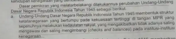 Dasar pemikiran yang melatarbelakar ngi dilakukanny perubahan Undang -Undang Dasar Negara Republik Indonesia Tahun 1945 sebagai berikut a. Undang-Undang Dasar Negara Republik Indonesia Tahun