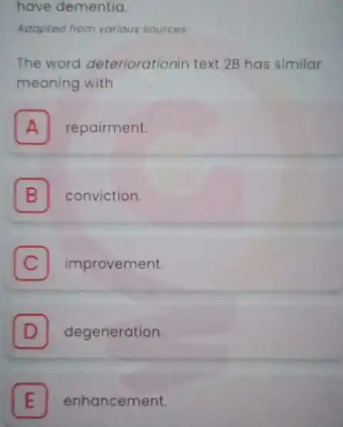 have dementia. Adapted from various sources The word deteriorationin text 2B has similar meaning with A repairment. A B conviction. B C improvement. D