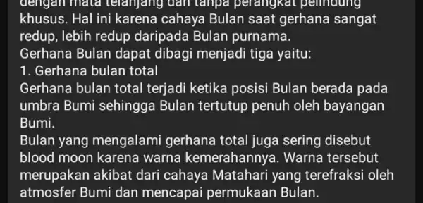 dengan mata telanjang dân tanpa perangka t penndung khusus. Hal ini karena cahaya Bulan saat gerhana sangat redup, lebih redup daripada Bulan purnama. Gerhana