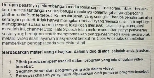 Dengan pesatnya perkembangan media sosial seperti Instagram Tiktok, dan lain- lain.muncul tantangan serius berupa maraknya komentar jahat yang beredar di platform-platform tersebut. Komentar jahat,