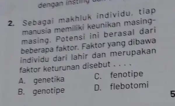 dengan 2. Sebagai makhluk individu manusia memiliki keunikan masing- masing Potensi ini b erasal dari beberapa faktor.Faktor yang dibawa individu dari lahir dan merupakan