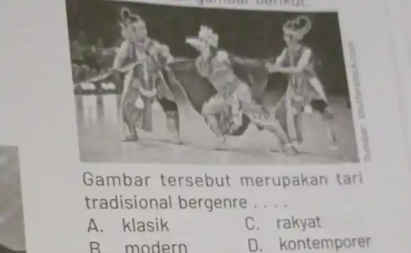 Denkut. Gambar tersebut merupakan tari tradisional bergenre __ A. klasik C. rakyat B. modern D.ontemporer