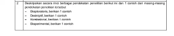 Deskripsikan secara rinci berbaga pendekatan penelitian berikut ini dan 1 contoh dari masing-masing pendekatan penclitian lersebut square quart Eksploratoris, berikan 1 contoh Deskriptif.berikan 1