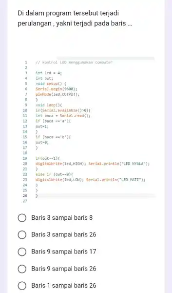 Di dalam program tersebut terjadi perulangan , yakni terjadi pada baris __ // kontrol LED menggunakan computer Baris 3 sampai baris 8 Baris 3