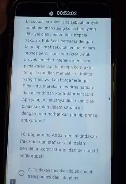 Di sebuah sekolah, ada sebuah proyek pembangunan ruang kelas baru yang dibiayai oleh pemerintah. Kepala sekolah, Pak Budi bersama dengan beberapa staf sekolah terlibat