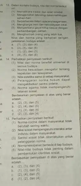 di. ak 13. Dalam konteks budaya nilai dan norma berikut ini! (1) Memelihara tradisi dan adat istiadat sehari-hari. (2) Menggunakan teknologi dalam kehidupan (3)