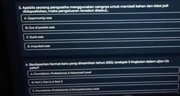 didepositokan,maka pengeluaran an uangnya untuk membeli bahan dan tidak jadi Opportunity cost B.Out of pocket cost Sunk cost D. Impulled cost Berdasarkan format baru