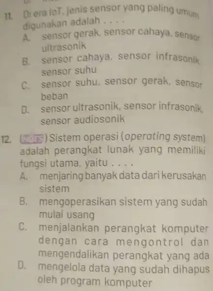 digunakan adalah sensor yang paling umum __ digunakan r gerak sensor cahaya , sensor ultrasonik B. sensor cahaya sensor infrasonik, sensor suhu C. sensor