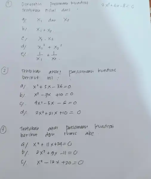 Diketahu persamaan kuadrat 2x^2+6x-8=0 Te nllal dari alpha dan times 2 b1. times _(1)+times 2 e X_(1),times 2 d times _(1)^2+times _(2)^2 e (1)/(x_(1))+(1)/(x_(2))