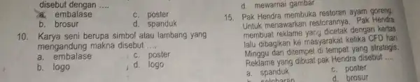 disebut dengan __ a. embalase c. poster b. brosur d. spanduk 10. Karya seni berupa simbol atau lambang yang mengandung makna disebut __ a.