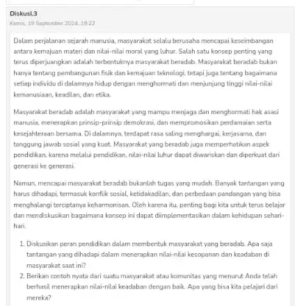 Diskusi.3 Kamic, 19 September 202410.22 Dalam perjalanan sejarah manusia masyarakat selalu berusaha mencapai keseimbangon antara kemajuan materi dan nilai-nilai moral yang luhur Salah satu