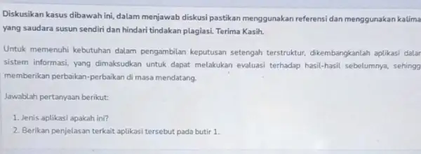 Diskusikan kasus dibawah ini dalam menjawab diskusi pastikan menggunakan referensi dan menggunakan kalima yang saudara susun sendiri dan hindari tindakan plagiasi.Terima Kasih. Untuk memenuhi