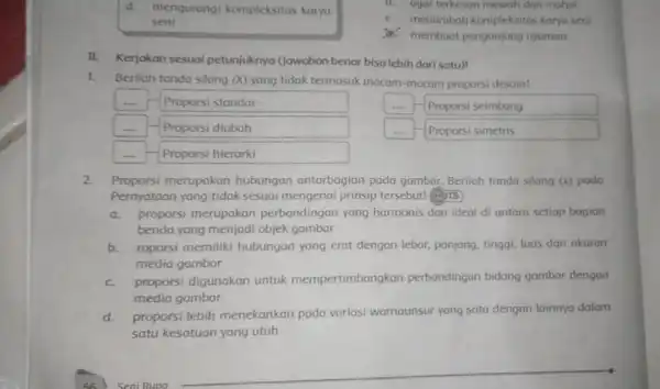 d.mengurangi kompleksitas karya seni b. agar terkeson mewah dari mahal c.menombah kompleksitos karya seni membuat pengunjung nyaman II.Kerjakan sesuai petunjuknya (jawaban benar bisa lebih