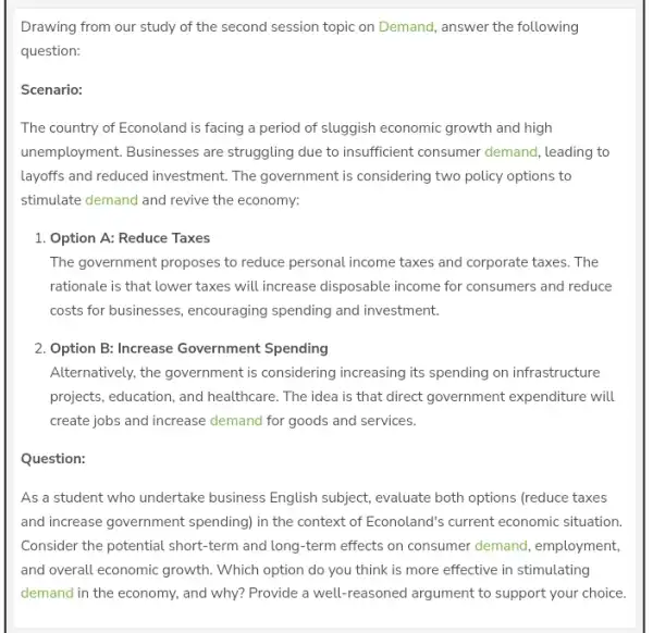 Drawing from our study of the second session topic on Demand, answer the following question: Scenario: The country of Econoland is facing a period