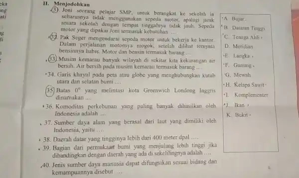 eka ng ati II. Menjodohkan (3). Joni seorang pelajar SMP, untuk berangkat ke sekolah ia seharusnya tidak menggunakan sepeda motor apalagi jarak antara sekolah