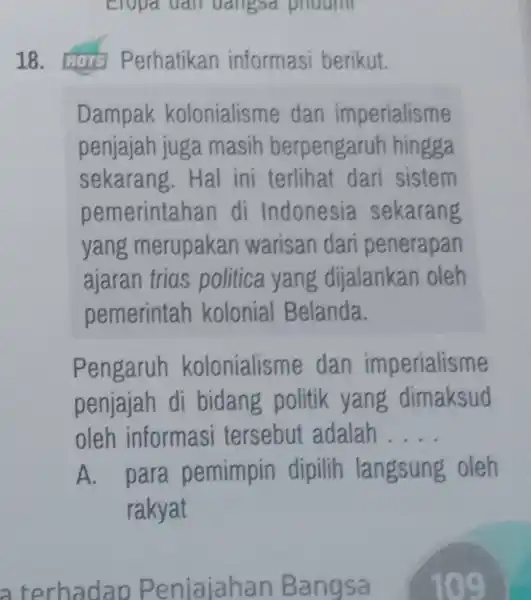 Elopa uall Dangsa prouin 18.Perhatikan informasi berikut. Dampak kolonialisme dan imperialisme penjajah juga masih berpengaruh hingga sekarang Hal ini terlihat dari sistem pemerintal an