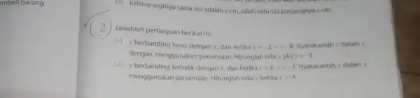 embeli barang (3) Keliling segitiga sama sisi adalah y cm salah satu sisi panjangnya x cm. 2 Jawablah pertanyaan berikut ini. (1) y berbanding