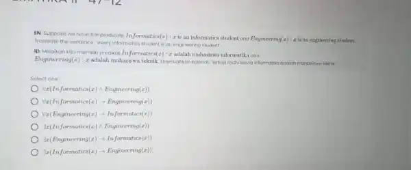 EN. Suppose we have the predicate In formatics (x) : z is an informatics student and Engineering(z) :is an engineering student. Translate the sentence: