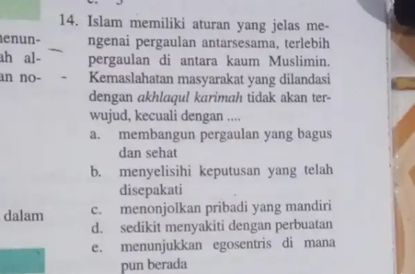 enun- ah al- an no- dalam 14. Islam memiliki aturan yang jelas me- ngenai pergaulan antarsesama, terlebih pergaulan di antara kaum Muslimin. Kemaslahatan masyarakat