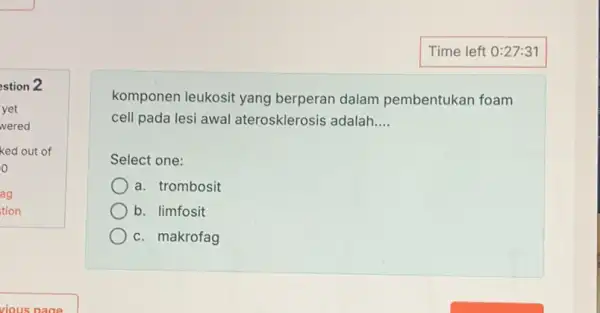 estion 2 yet wered ked out of 0 ag tion komponen leukosit yang berperan dalam pembentukan foam cell pada lesi awal aterosklerosis adalah __