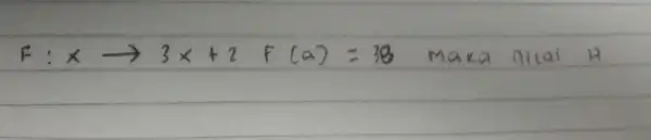 F: x arrow 3 x+2 F(a)=38 maka nilai H