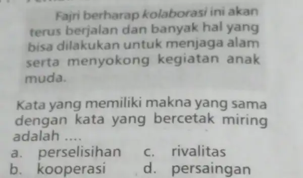 Fajri berharap kolaborasi ini akan terus berjalan dan banyak hal yang bisa untuk menjag alam serta menyoko ng kegiatan anak muda. Kata yang memiliki