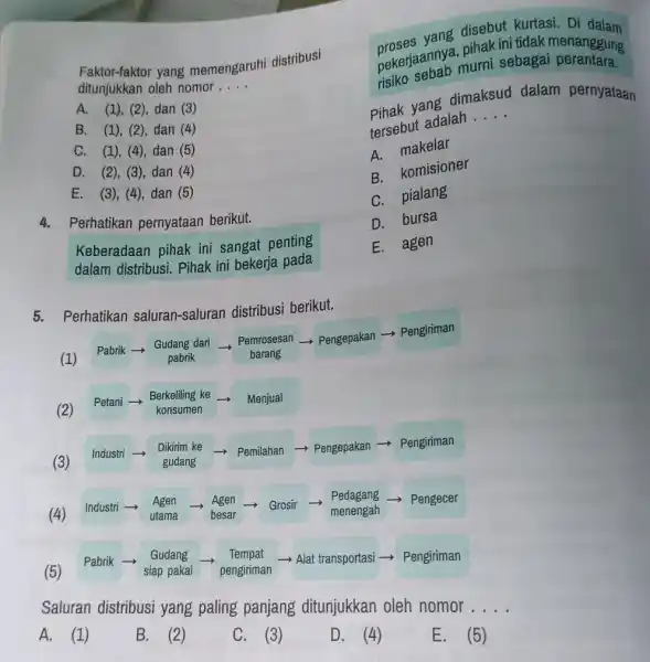 Faktor-faktor yang memengaruhi distribusi ditunjukkan oleh nomor __ A. (1), (2), dan (3) B. (1), (2), dan (4) C. (1), (4), dan (5) D.