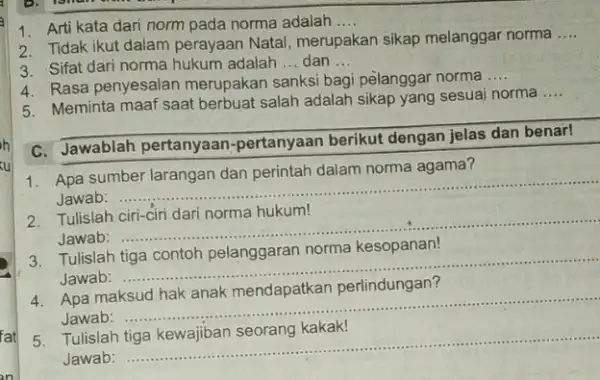 fat 1. Arti kata dari norm pada norma adalah __ 2. Tidak ikut dalam perayaan Natal, merupakan sikap melanggar norma __ 3. Sifat dari