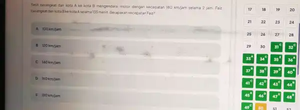 Fatih berangkat dari kota A ke kota B mengendarai motor dengan kecepatan 180km/jam selama 2 jam. Faiz berangkat darikotaBke kota A selama 135 menit.