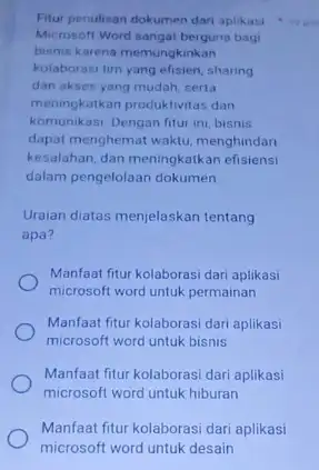 Fitur penulisan dokumen dari aplikasi Microsoft Word sangat berguna bagi bisnis karena memungkinkan kolaborasi tim yang efisien sharing dan akses yang mudah serta meningkatkan